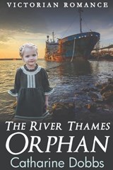 The River Thames Orphan - Catharine Dobbs - 9798355038434