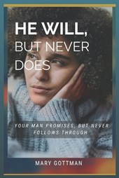 He Will, But Never Does: Your Man Promises But Never Follows Through