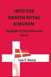 Into the Danish Royal Kingdom: Highlight Of The Dethroned Royals