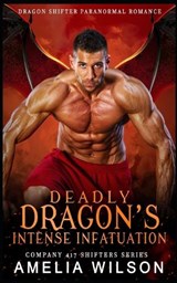 Deadly Dragon's Intense Infatuation: Paranormal Dragon Shifter Romance - WILSON,  Amelia - 9798355547202