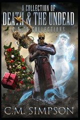 A Collection of Death and the Undead: C.M.'s Collections - SIMPSON,  C. M. - 9798355619367