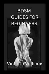 BDSM guides for beginners - WILLIAMS,  Victoria - 9798356038136