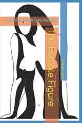 The Female Figure - Paul Bokvel Smit - 9798357219794