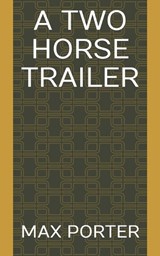 A Two Horse Trailer - Max Porter - 9798357980465