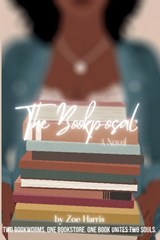 The Bookposal: Two Bookworms, One Bookstore. One book unites two souls. - Zoe Aviya Harris - 9798358169272