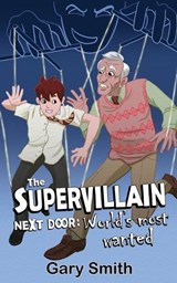 The Supervillain Next Door - Gary Smith - 9798358275751