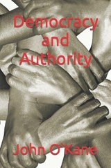 Democracy and Authority - John O'Kane - 9798358981232