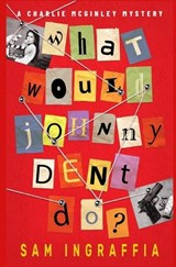 What Would Johnny Dent Do? - Sam Ingraffia - 9798359140836