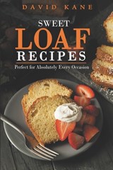 Heaven sweet loaf cookbook: Ascertain wonderful loaf recipes that you will cherish - David Kane - 9798359368063