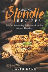 Amazing blondie recipes - David Kane - 9798359395113