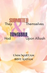 They Submitted Themselves & Had Tawakkul Upon Allaah - Abdillaah Edris Kibalama ; Umm Maryam Bint Aadam - 9798359635202
