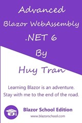 Advanced Blazor WebAssembly .NET 6 - Huy Tran - 9798360964704