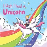 I Wish I had a Unicorn - David Davies - 9798361789337