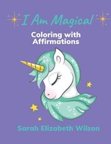 I Am Magical - Sarah Elizabeth Wilson - 9798362195489