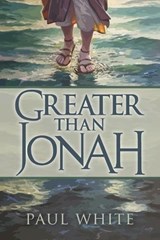 Greater Than Jonah - Paul White - 9798362205546