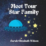 Meet Your Star Family - Sarah Elizabeth Wilson - 9798362213350