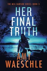 Her Final Truth - Amy Waeschle - 9798362440305