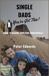 Single Dads You've Got This - Peter Edwards - 9798362866815