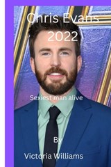 Chris Evans 2022: Sexiest man alive - Victoria Williams - 9798363089831