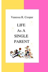 Life as a Single Parent - Michael Barlow ; Vanessa R Cooper - 9798363117909