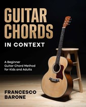 Guitar Chords in Context: A Beginner Guitar Chord Method for Kids and Adults