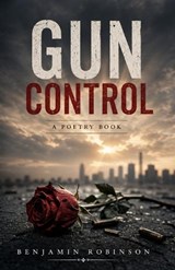 Gun control - Ben Robinson - 9798364617910