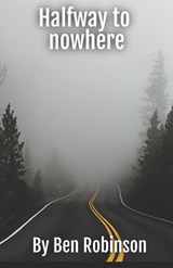 Halfway to nowhere - Ben Robinson - 9798364618825
