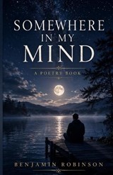 Somewhere in my mind - Ben Robinson - 9798364628879