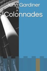 Colonnades - John Gardiner - 9798364673701