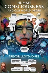 Human Consciousness and Our World Order - LLOYD-JONES,  Trevor - 9798364921888