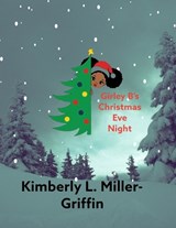 Girley B's Christmas Eve - Kimberly L Miller-Griffin - 9798365717824