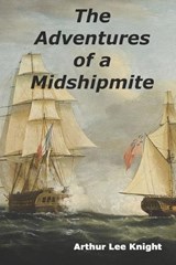 The Adventures of a Midshipmite - Brian Smith ; Arthur Lee Knight - 9798366045513