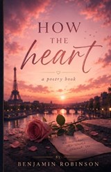 How the heart is - Ben Robinson - 9798366211017