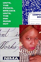 Until the Pencil Breaks, Until the Ink Runs Out - Nima Shiningstar-El - 9798366409384