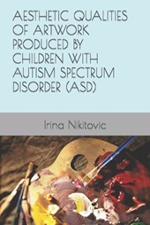 Aesthetic Qualities of Artwork Produced by Children with Autism Spectrum Disorder (Asd)