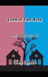 Love in Two Acts - Glen Ebisch - 9798368332864