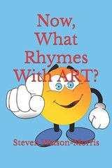 Now, What Rhymes With ART? - Steven J C Watson-Morris - 9798368371559