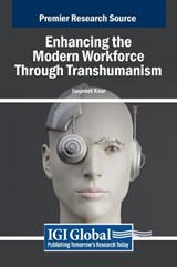 Enhancing the Modern Workforce Through Transhumanism - Jaspreet Kaur - 9798369388556
