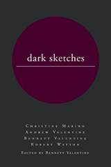 dark sketches - Bennett Valentine ; Christine Marino ; Andrew Valentine - 9798369402009