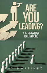 ARE YOU LEADING? - Ray Martinez - 9798369402368