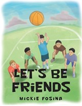 Let's Be Friends - Mickie Fosina - 9798369408728