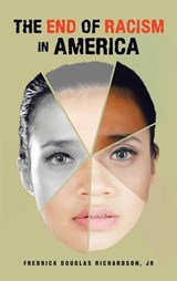 The End of Racism in America - Fredrick Douglas Richardson - 9798369417195