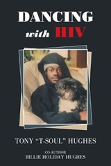 DANCING with HIV - Tony T-Soul Hughes ; Billie Holiday Hughes - 9798369427415