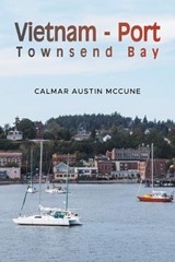 Vietnam - Port Townsend Bay - Calmar Austin McCune - 9798369452462