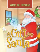 A Gift for Santa - Ace R. Polk - 9798369456842