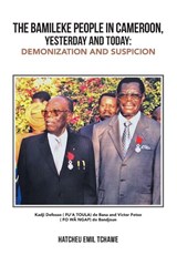 THE BAMILEKE PEOPLE IN CAMEROON, YESTERDAY AND TODAY - Hatcheu Emil Tchawe - 9798369460337