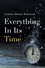 Everything In Its Time - Cynthia Denise Robinson - 9798369466001