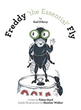Freddy 'the Essential' Fly - Gail D'Arcy - 9798369466414
