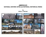 AMERICA'S NATIONAL HISTORIC SITES and NATIONAL HISTORICAL PARKS - Arthur L Berman - 9798369467084