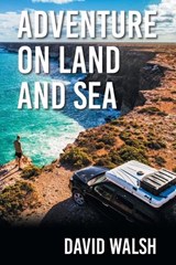 Adventure on Land and Sea - David Walsh - 9798369489642